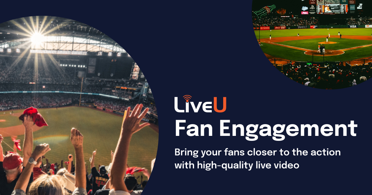 Sports fan engagement solutions with live streaming technology LiveU