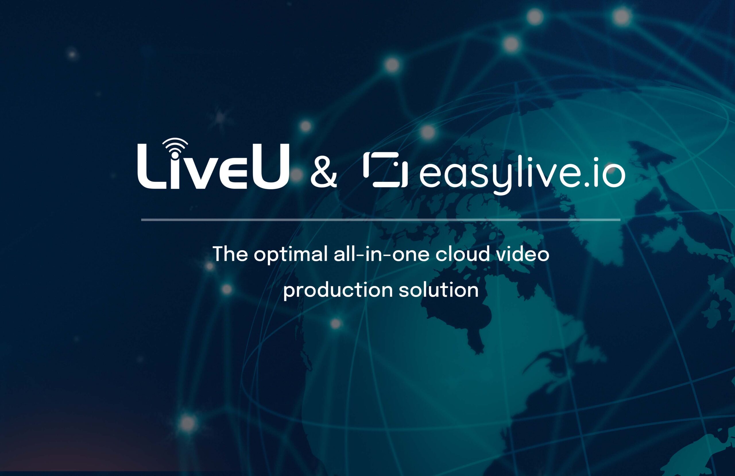 LiveU Announces the Acquisition of Cloud-based Video Production Provider easylive.io