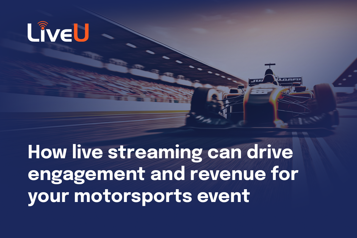 Boosting Motorsports Revenue Generation With Live Streaming