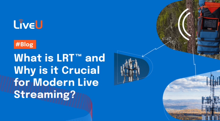 What is LRT and Why is it Crucial for Modern Live Streaming