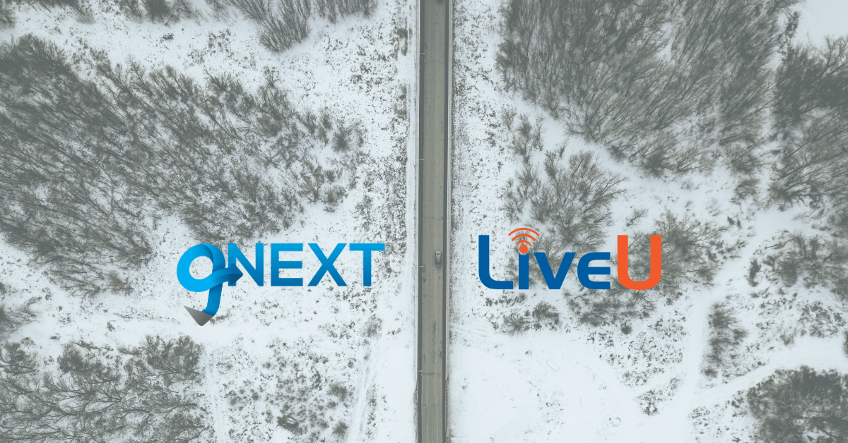 gNext and LiveU Partner to Instantly Upload Data from Anywhere