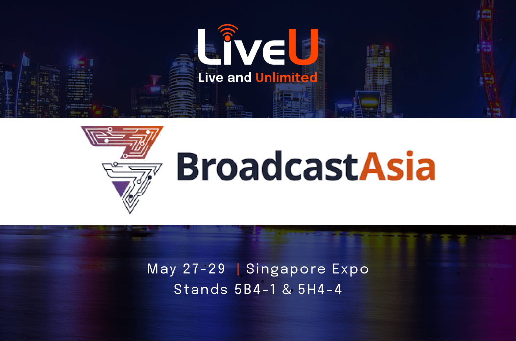 LiveU To Showcase its Expanded IP-Video EcoSystem Designed for Mission-Critical Live Productions at Broadcast Asia 2025