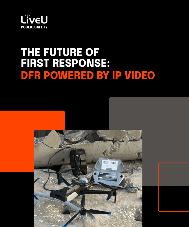 The Future of First Response: DFR Powered by IP Video